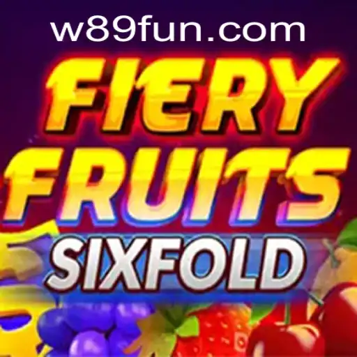 FieryFruitsSixFold: An Exciting Dive into the World of W89 Gaming